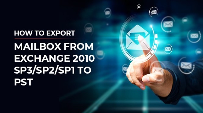 How to Export Mailbox from Exchange 2010 SP3/SP2/SP1 to PST? post thumbnail image