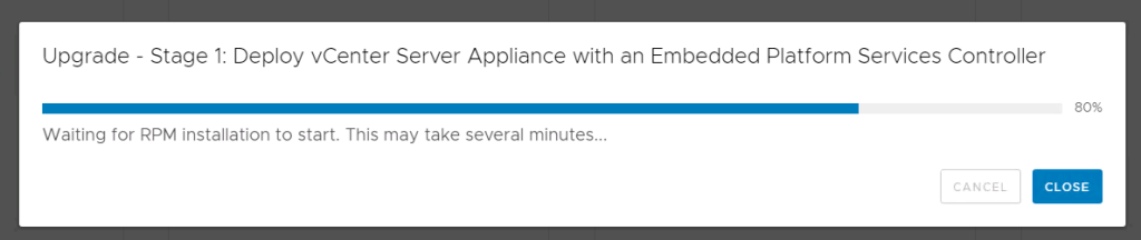 Machine generated alternative text:
Upgrade - Stage 1: Deploy vCenter Server Appliance with an Embedded Platform Services Controller Waiting for RPM installation to start. This may take several minutes... CLOSE 