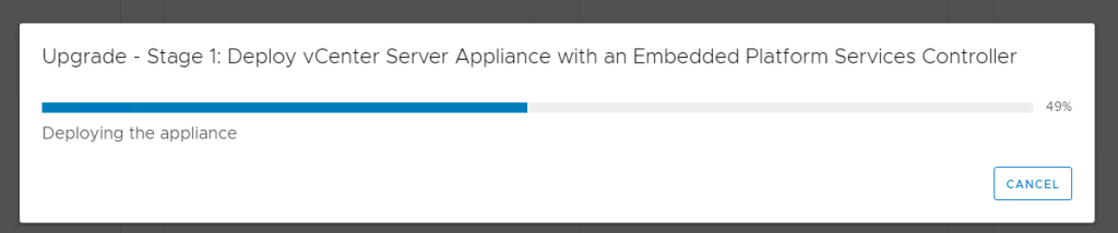 Machine generated alternative text:
Upgrade - Stage 1: Deploy vCenter Server Appliance with an Embedded Platform Services Controller Deploying the appliance CANCEL 